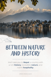 A serene lake reflects a village and snow-capped mountains under a blue sky. Text reads: "Between Nature and History. Discover Nepal's rich history and nature."