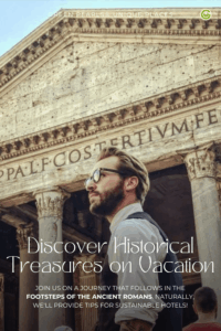 A bearded man in sunglasses stands before an ancient Roman building, exuding curiosity and adventure. Text reads: "Discover Historical Treasures on Vacation."