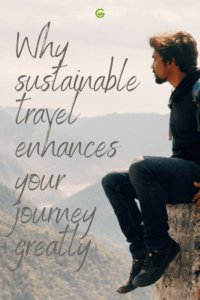 Why sustainable travel makes your trip so much better