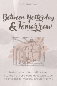 Between yesterday and tomorrow: the history of sustainable hotels between tube TVs and circular rooms