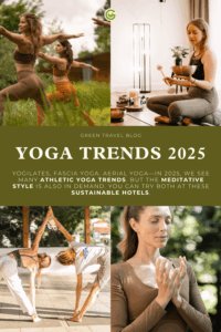 A collage of yoga scenes with women practicing outdoors and indoors in various sustainable hotels in Europe. Text overlay describes 2025 yoga trends, emphasizing athletic and meditative styles, and sustainable hotels. The mood is calm and focused.