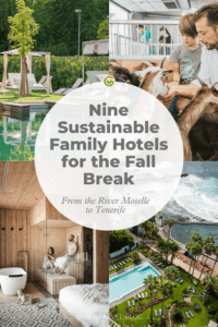 Collage of sustainable family hotels including nature scenes, a man and child with goats, cozy wooden interiors, and a coastal resort. Text reads: "Nine Sustainable Family Hotels for the Fall Break."